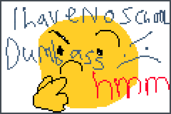 Well too bad Pixel Art